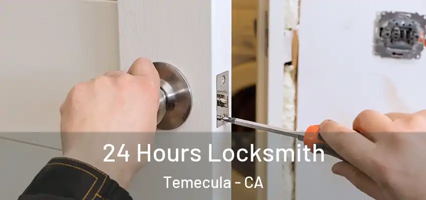 24 Hours Locksmith Temecula - CA