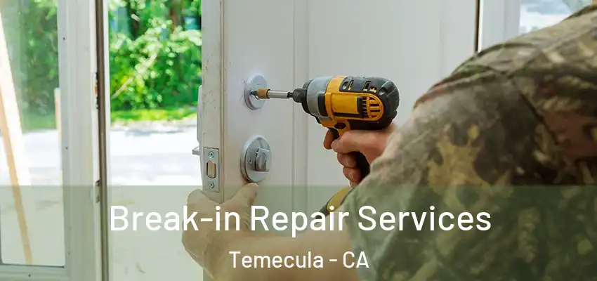  Break-in Repair Services Temecula - CA