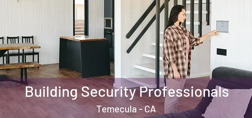 Building Security Professionals Temecula - CA