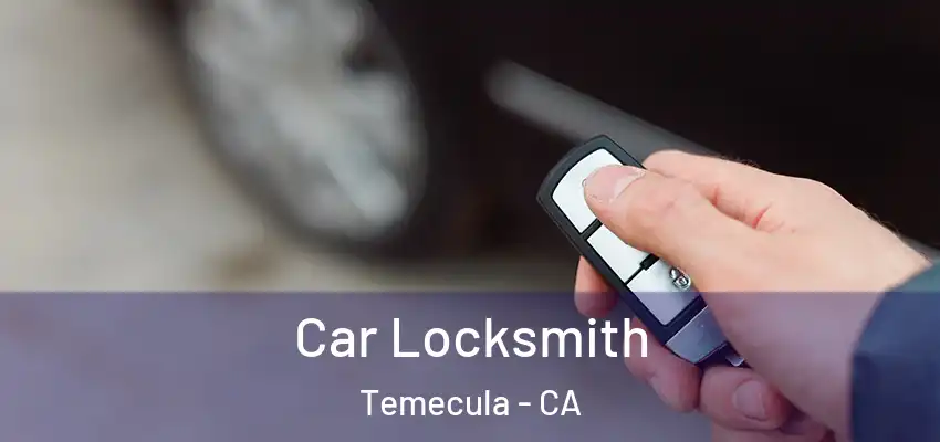 Car Locksmith Temecula - CA