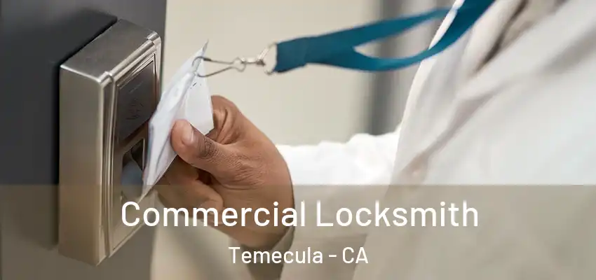 Commercial Locksmith Temecula - CA