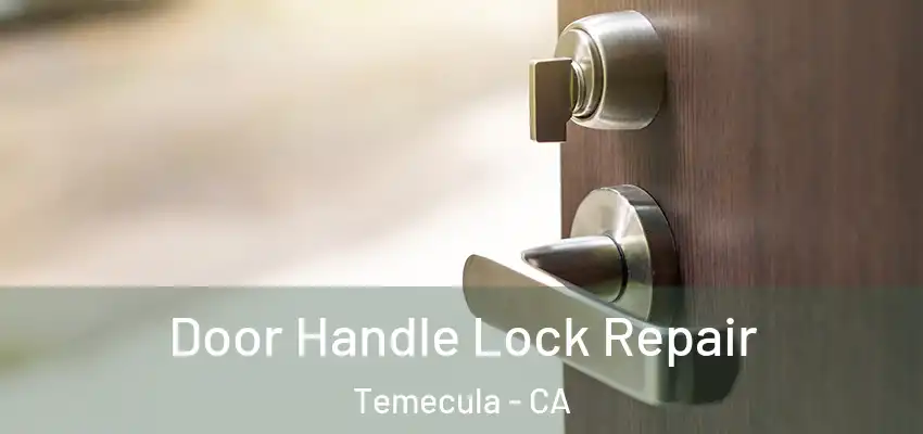  Door Handle Lock Repair Temecula - CA