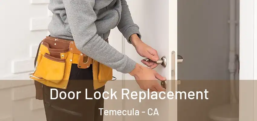  Door Lock Replacement Temecula - CA