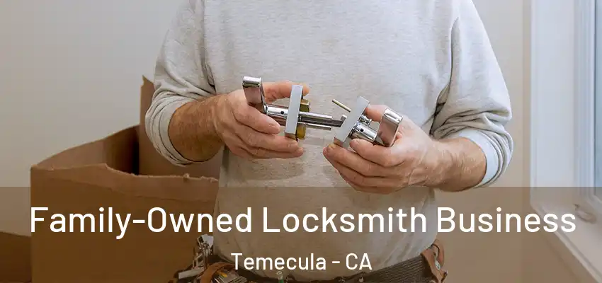  Family-Owned Locksmith Business Temecula - CA