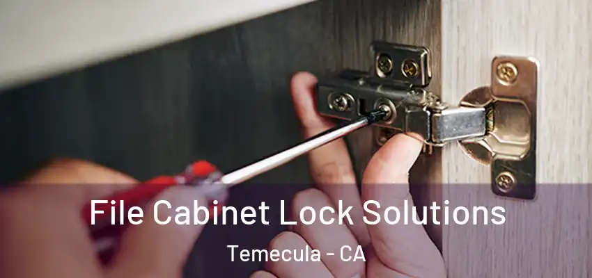  File Cabinet Lock Solutions Temecula - CA