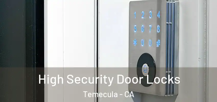 High Security Door Locks Temecula - CA