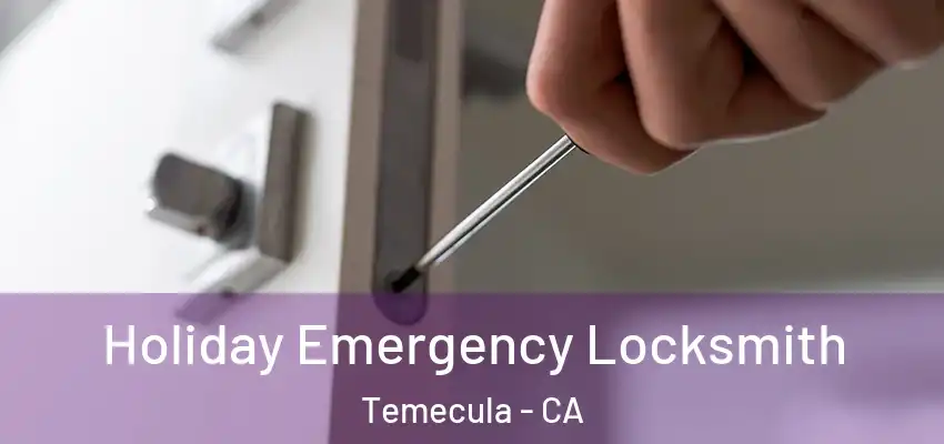  Holiday Emergency Locksmith Temecula - CA