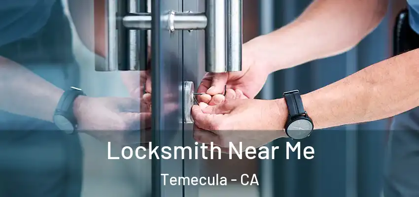  Locksmith Near Me Temecula - CA