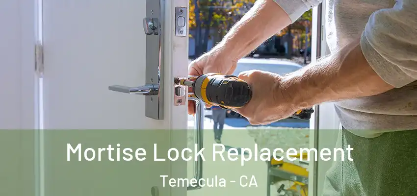  Mortise Lock Replacement Temecula - CA
