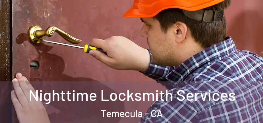 Nighttime Locksmith Services Temecula - CA