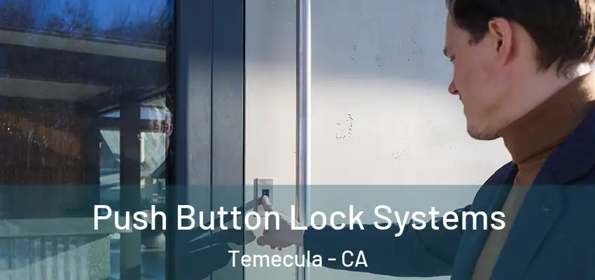 Push Button Lock Systems Temecula - CA