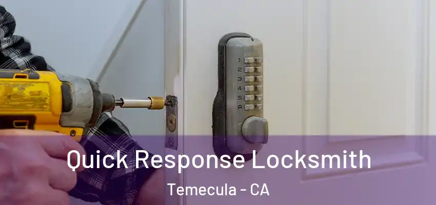  Quick Response Locksmith Temecula - CA