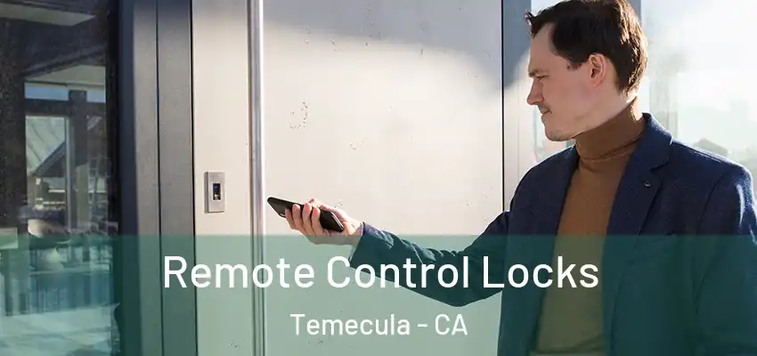  Remote Control Locks Temecula - CA