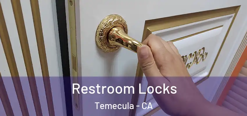 Restroom Locks Temecula - CA