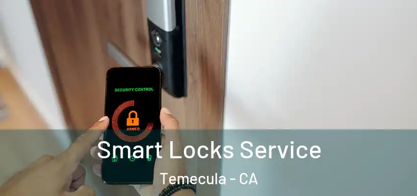 Smart Locks Service Temecula - CA