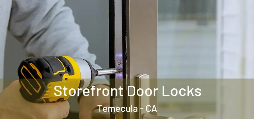 Storefront Door Locks Temecula - CA
