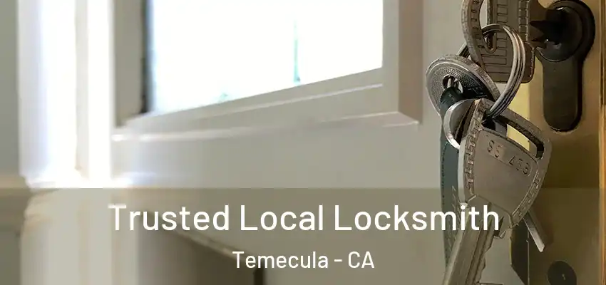 Trusted Local Locksmith Temecula - CA