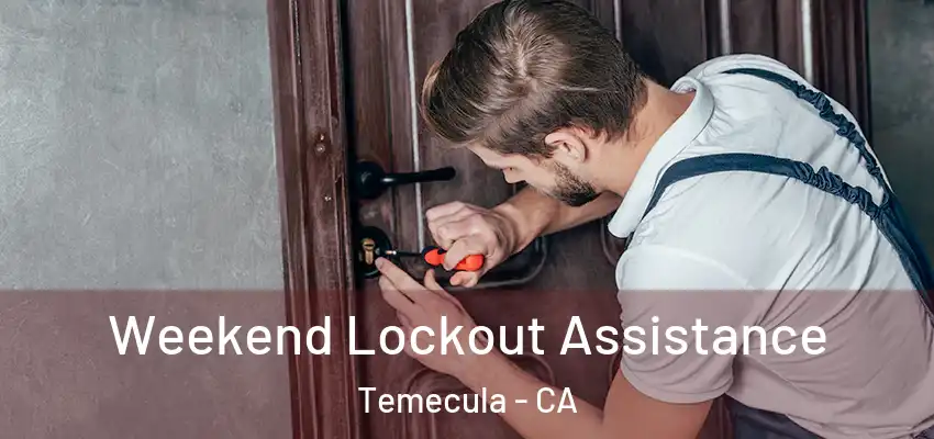  Weekend Lockout Assistance Temecula - CA