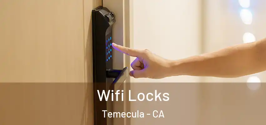 Wifi Locks Temecula - CA